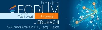 5-7 X 2016 - Europejskie Forum Nowych Technologii i Innowacji w Edukacji